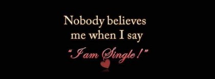 Nobody Believes When I Am Single Facebook Covers